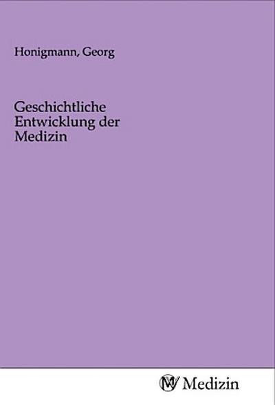 Geschichtliche Entwicklung der Medizin