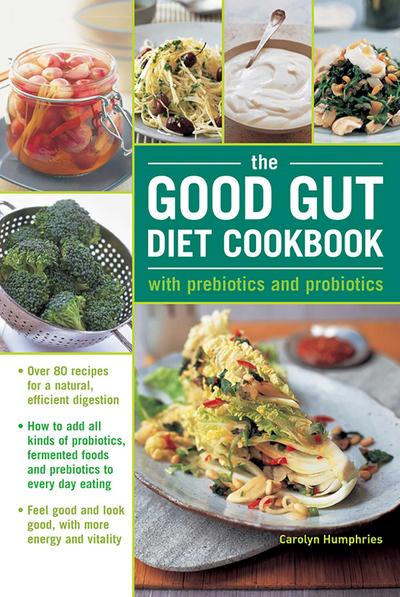 The Good Gut Diet Cookbook: with Prebiotics and Probiotics