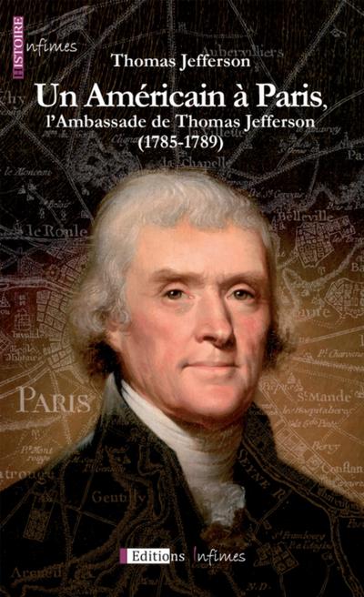 Un Américain à Paris, l’Ambassade de Thomas Jefferson (1785-1789)