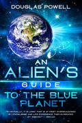 An Alien’s Guide To The Blue Planet