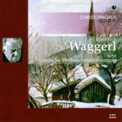 Karl Heinrich Waggerl liest sämtliche Weihnachtserzählungen, 2 Audio-CDs
