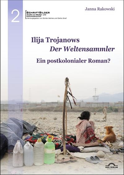 Ilija Trojanows "Der Weltensammler" - ein postkolonialer Roman?