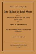 Blätter aus dem Tagebuche Ihrer Majestät der Königin Victoria während des Aufenthaltes der Königlichen Familie in den Hochlanden von 1848 bis 1861