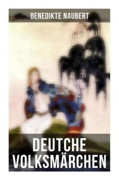 Deutche Volksmärchen von Benedikte Naubert
