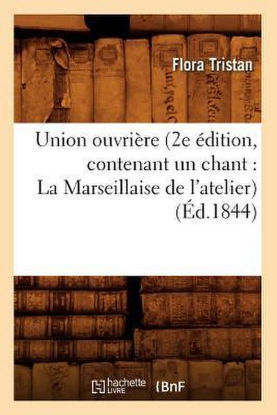 Union Ouvrière (2e Édition, Contenant Un Chant: La Marseillaise de l’Atelier) (Éd.1844)