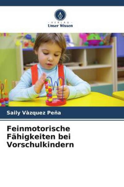 Feinmotorische Fähigkeiten bei Vorschulkindern