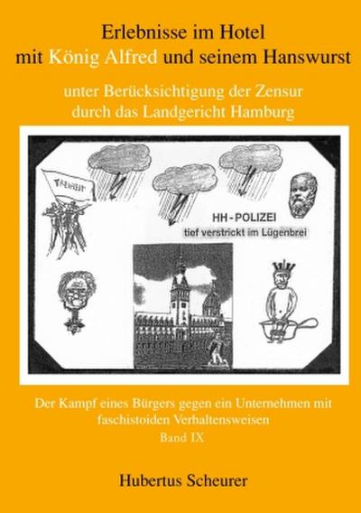 Erlebnisse im Hotel mit König Alfred und seinem Hanswurst unter Berücksichtigung der Zensur durch das Landgericht Hamburg, Bd. IX