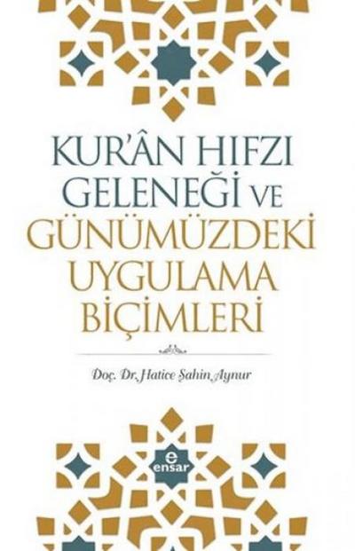 Kuran Hifzi Gelenegi Ve Günümüzdeki Uygulama Bicimleri
