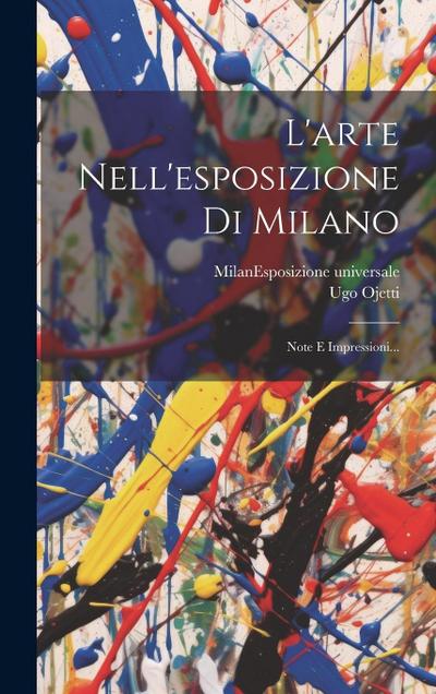L’arte Nell’esposizione Di Milano: Note E Impressioni...