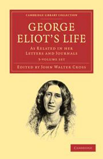 George Eliot’s Life, as Related in Her Letters and Journals 3 Volume Set