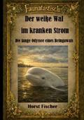 Faunatastisch® #3 Der weiße Wal im kranken Strom