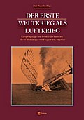 Der Erste Weltkrieg als Luftkrieg: Kampfflugzeuge und Bomber der Luftwaffe