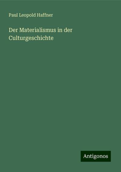 Haffner, P: Materialismus in der Culturgeschichte