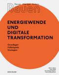 Besser - Weniger - Anders Bauen: Energiewende und Digitale Transformation