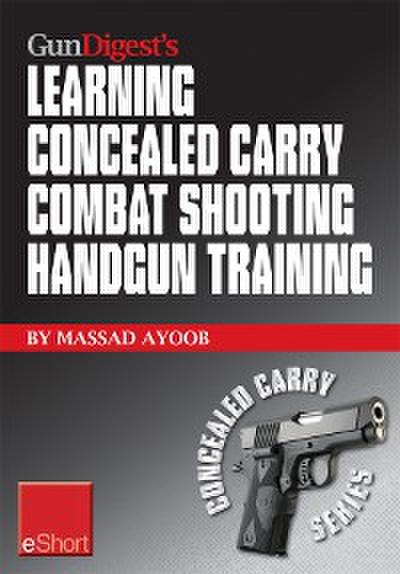 Gun Digest’s Learning Combat Shooting Concealed Carry Handgun Training eShort