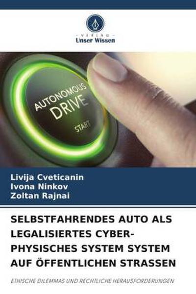 SELBSTFAHRENDES AUTO ALS LEGALISIERTES CYBER-PHYSISCHES SYSTEM SYSTEM AUF ÖFFENTLICHEN STRASSEN