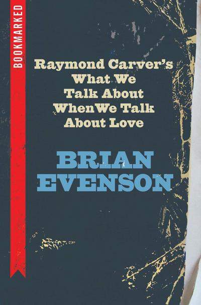 Raymond Carver’s What We Talk about When We Talk about Love: Bookmarked