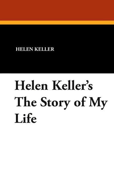 Helen Keller’s the Story of My Life