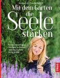 Mit dem Garten die Seele stärken von Renate Polz | Ebook