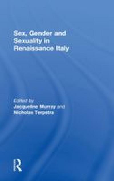Sex, Gender and Sexuality in Renaissance Italy