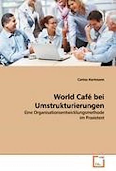 Hartmann, C: World Café bei Umstrukturierungen