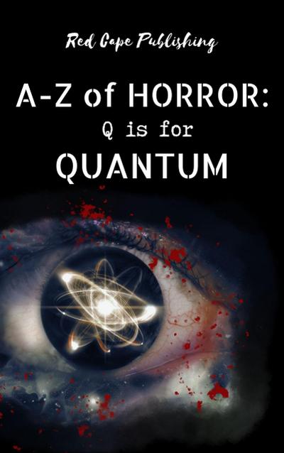 Q is for Quantum (A-Z of Horror, #17)