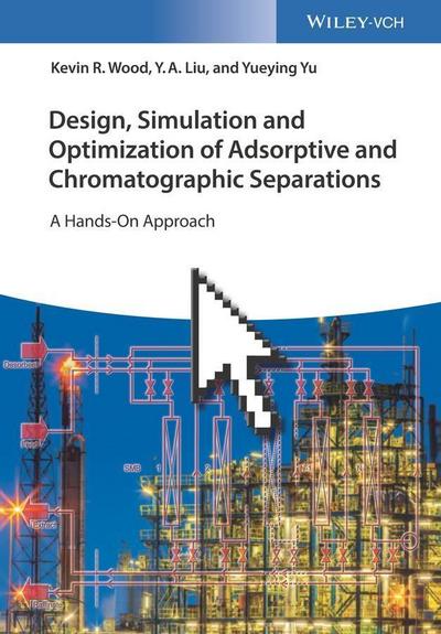 Design, Simulation and Optimization of Adsorptive and Chromatographic Separations