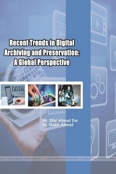 Recent Trends in Digital Archiving and Preservation