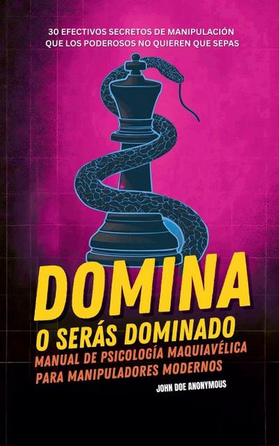 Anonymous, J: Domina o Serás Dominado - Manual de psicología
