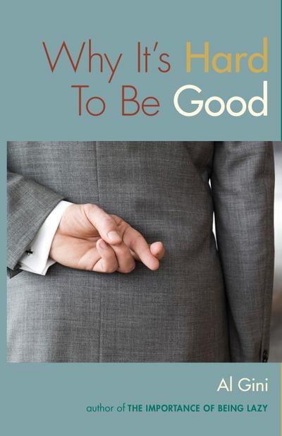 Why It’s Hard To Be Good