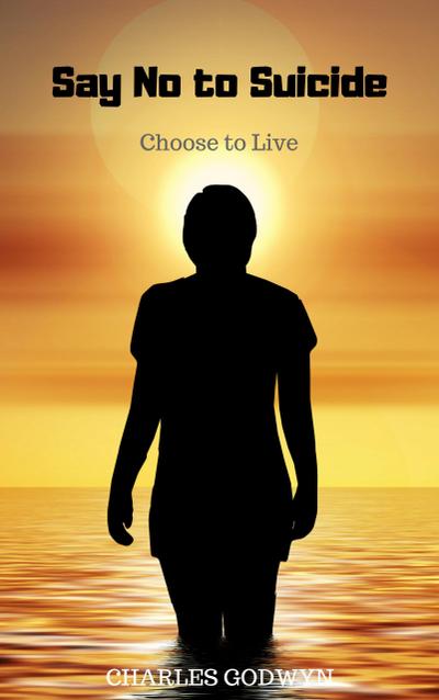 Say No to Suicide: Choose to Live