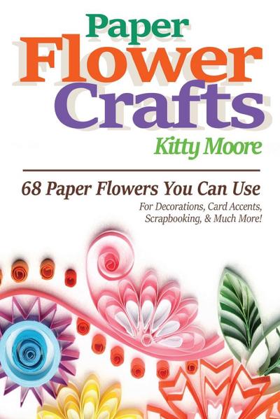 Paper Flower Crafts (2nd Edition)