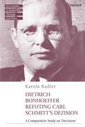 Dietrich Bonhoeffer Refuting Carl Schmitt’s Dezision