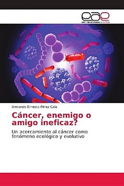 Cáncer, enemigo o amigo ineficaz?