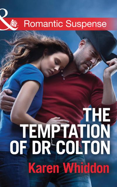 The Temptation Of Dr. Colton (Mills & Boon Romantic Suspense) (The Coltons of Oklahoma, Book 3)