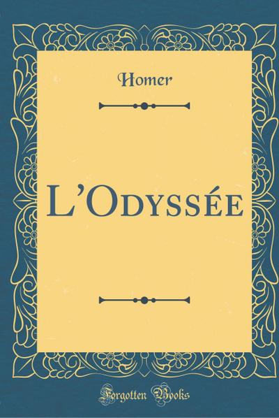 L'Odyssée (Classic Reprint) - Homer Homer