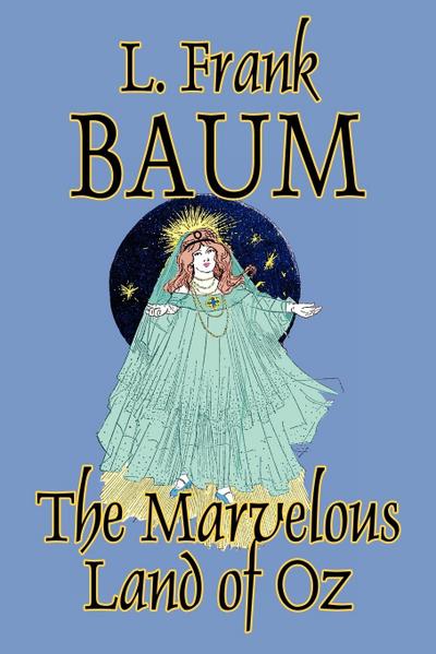 The Marvelous Land of Oz by L. Frank Baum, Fiction, Fantasy, Fairy Tales, Folk Tales, Legends & Mythology - L. Frank Baum