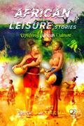 African Leisure Stories (Uplifting African Culture)