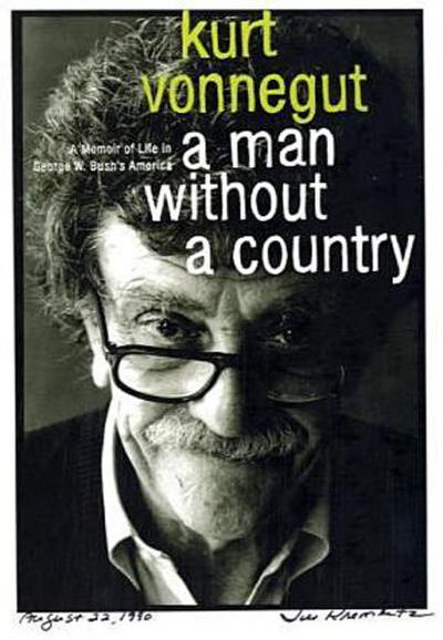Man Without A Country: A Memoir of Life in George W. Bush's America - Kurt Vonnegut