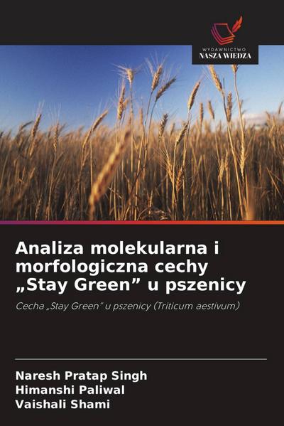 Analiza molekularna i morfologiczna cechy "Stay Green" u pszenicy