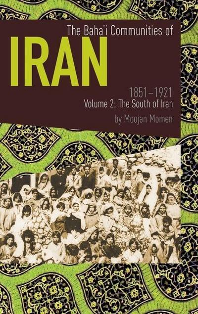 The Baha’i Communities of Iran 1851-1921 Volume 2
