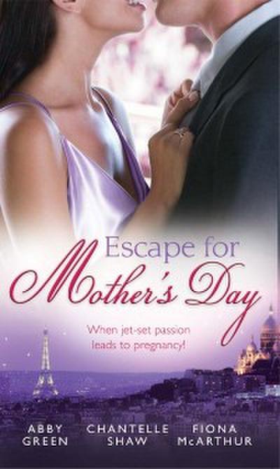 Escape For Mother’s Day: The French Tycoon’s Pregnant Mistress (International Billionaires) / Di Cesare’s Pregnant Mistress / The Pregnant Midwife (Marriage and Maternity)