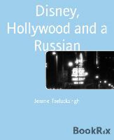 Disney, Hollywood and a Russian