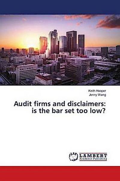 Audit firms and disclaimers: is the bar set too low?