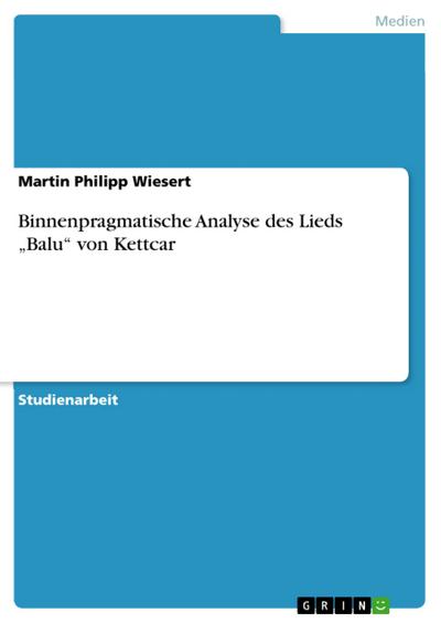 Binnenpragmatische Analyse des Lieds ’Balu’ von Kettcar