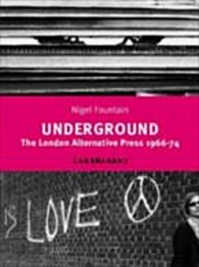 Underground : The London Alternative Press 1966-74