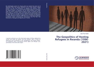 The Geopolitics of Hosting Refugees in Rwanda (1996-2021)