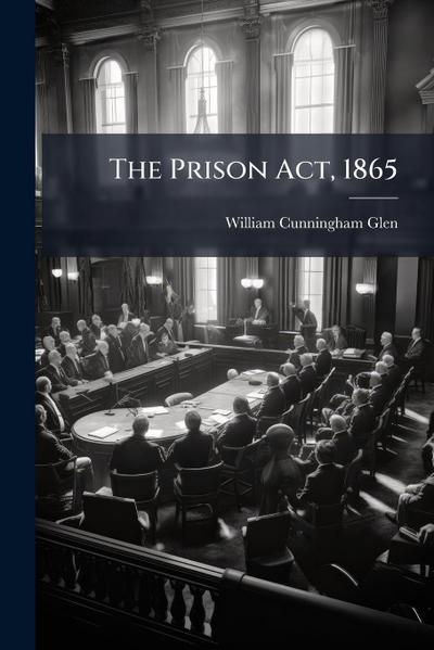 The Prison Act, 1865