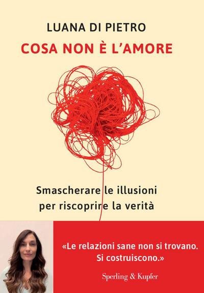 Cosa non è l’amore. Smascherare le illusioni per riscoprire la verità
