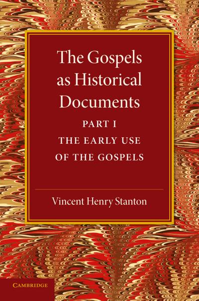 The Gospels as Historical Documents, Part 1, the Early Use of the Gospels